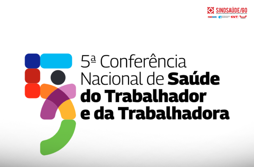  5ª Conferência Nacional: Sindsaúde reforça que saúde do trabalhador é pilar do SUS