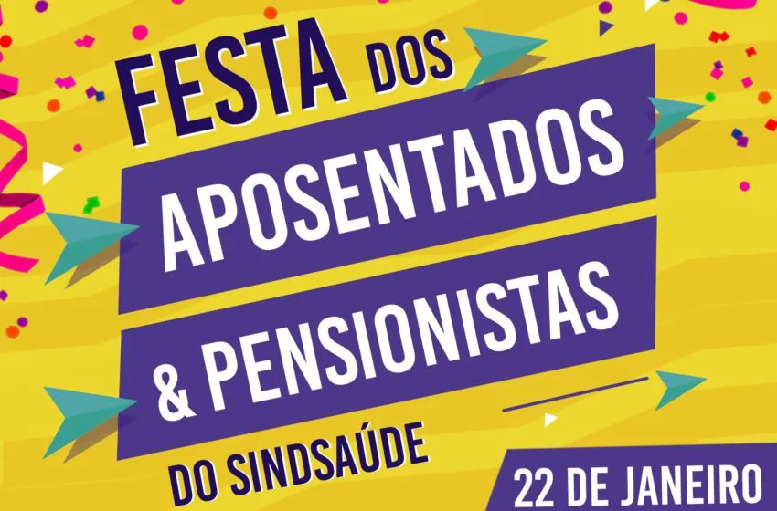  Festa dos aposentados e pensionistas da saúde é nesta terça (22)